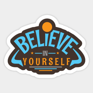 Believe In Yourself Sticker